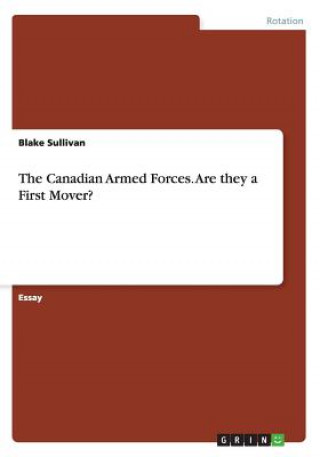 Canadian Armed Forces. Are they a First Mover?