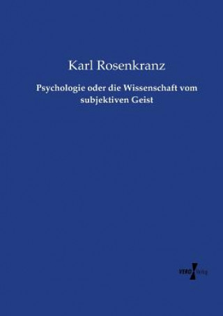 Psychologie oder die Wissenschaft vom subjektiven Geist