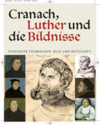 Cranach, Luther und die Bildnisse