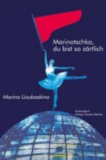 Marinotschka, du bist so zärtlich