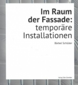 Im Raum der Fassade: temporäre Installationen