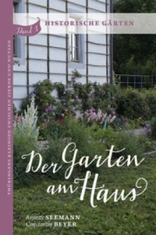 Der Garten am Haus - Historische Gärten