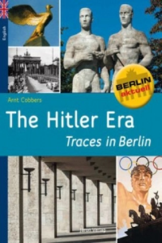 The Hitler Era - Traces in Berlin