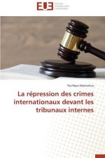 La Repression Des Crimes Internationaux Devant Les Tribunaux Internes