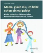 Mama, glaub mir, ich habe schon einmal gelebt