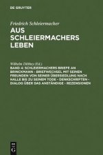 Schleiermachers Briefe an Brinckmann - Briefwechsel mit seinen Freunden von seiner UEbersiedlung nach Halle bis zu seinem Tode - Denkschriften - Dialo