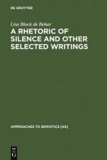 Rhetoric of Silence and Other Selected Writings