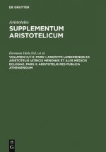 Pars I: Anonymi Londinensis ex Aristotelis Iatricis Menoniis et aliis medicis eclogae. Pars II: Aristotelis res publica Atheniensium