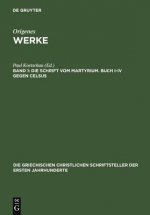 Die Schrift vom Martyrium. Buch I-IV gegen Celsus