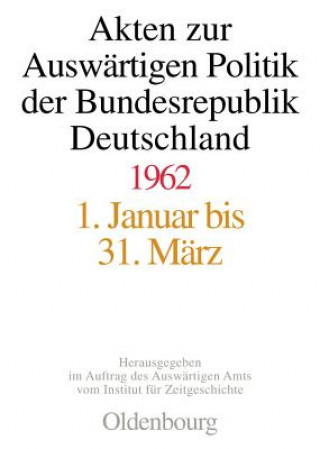 Akten zur Auswärtigen Politik der Bundesrepublik Deutschland 1962, 3 Teile