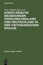 Kunstlerische Beziehungen zwischen England und Deutschland in der viktorianischen Epoche / Art in Britain and Germany in the Age of Queen Victoria and