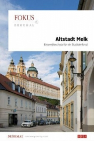 Altstadt Melk - Ensembleschutz für ein Stadtdenkmal