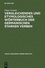 Vergleichendes Und Etymologisches Woerterbuch Der Germanischen Starken Verben