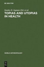 Topias and Utopias in Health
