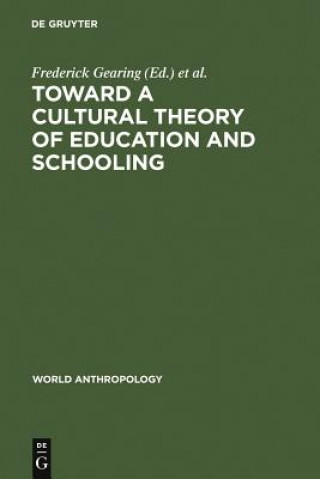 Toward a Cultural Theory of Education and Schooling
