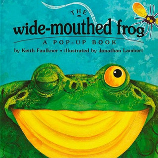 Wide-Mouthed Frog A Pop-Up Book