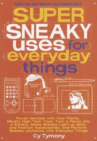 Super Sneaky Uses for Everyday Things