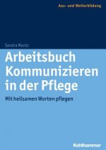 Arbeitsbuch Kommunizieren in der Pflege