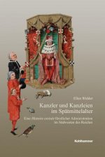 Kanzler und Kanzleien im Spätmittelalter