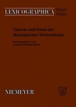 Theorie Und Praxis Der Idiomatischen Woerterbucher
