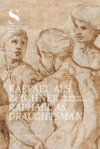 Raffael als Zeichner / Raphael as Draughtsman