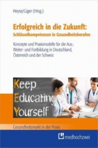 Erfolgreich in die Zukunft: Schlüsselkompetenzen in Gesundheitsberufen