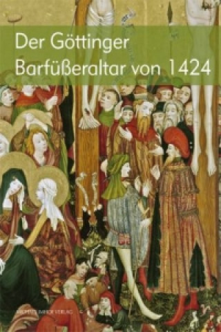 Der Göttinger Barfüßer Altar von 1424