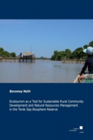 Ecotourism as a Tool for Sustainable Rural Community Development and Natural Resources Management in the Tonle Sap Biospere Reserve