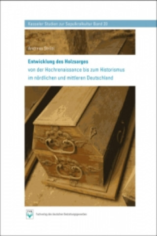 Entwicklung des Holzsarges, m. CD-ROM
