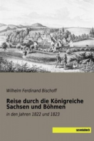 Reise durch die Königreiche Sachsen und Böhmen
