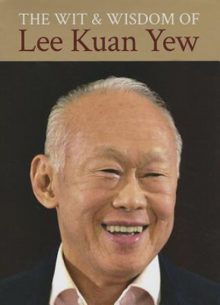Wit & Wisdom of Lee Kuan Yew