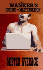 Wanker's Guide to Masturbation