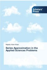 Series Approximation in the Applied Sciences Problems