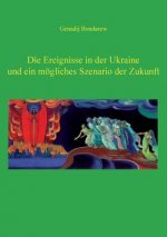 Ereignisse in der Ukraine und ein moegliches Szenario der Zukunft - 1. Teil