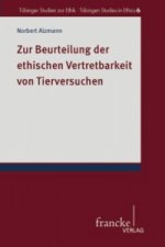 Zur Beurteilung der ethischen Vertretbarkeit von Tierversuchen