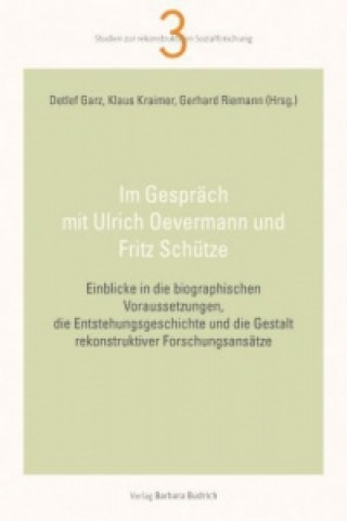 Im Gespräch mit Ulrich Oevermann und Fritz Schütze