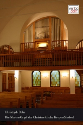 Die Merten-Orgel der Christus-Kirche Kerpen-Sindorf