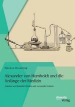 Alexander von Humboldt und die Anfange der Medizin