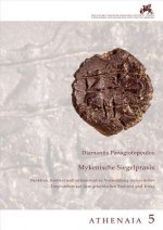 Mykenische Siegelpraxis. Funktion, Kontext und administrative Verwendung mykenischer Tonplomben auf dem griechischen Festland und Kreta