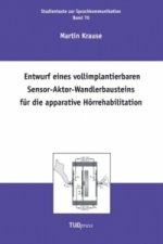 Entwurf eines vollimplantierbaren Sensor-Aktor-Wandlerbausteins für die apparative Hörrehabilitation