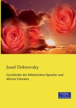 Geschichte der boehmischen Sprache und alteren Literatur