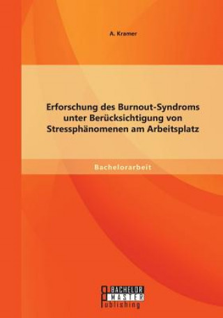 Erforschung Des Burnout-Syndroms Unter Ber cksichtigung Von Stressph nomenen Am Arbeitsplatz