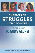 Faces of Struggles Such as Cancers Are On the Journey to God's Glory!
