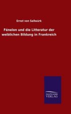 Fenelon und die Litteratur der weiblichen Bildung in Frankreich