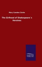 Girlhood of Shakespeares Heroines