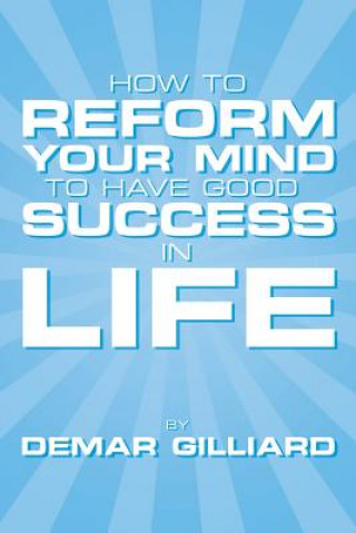 How to Reform Your Mind to Have Good Success in Life