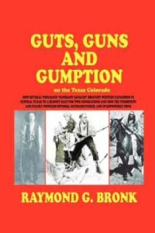 Guts, Guns, and Gumption on the Texas Colorado
