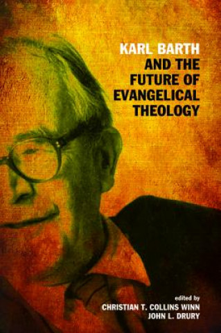 Karl Barth and the Future of Evangelical Theology