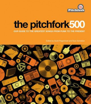 Pitchfork 500:Our Guide to the Greatest Songs from Punk to Present