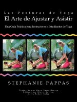 Posturas de Yoga El Arte de Ajustar y Asistir